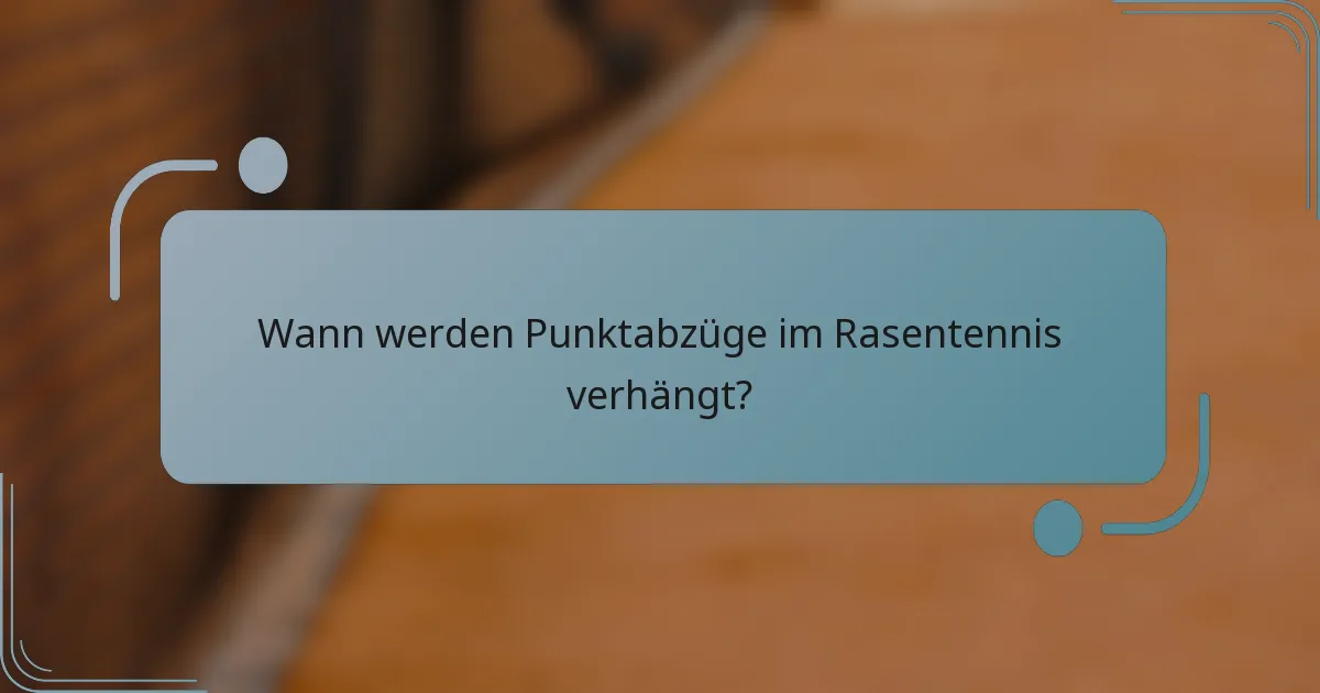 Wann werden Punktabzüge im Rasentennis verhängt?