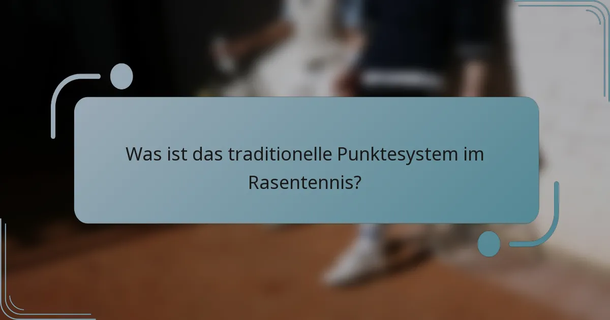 Was ist das traditionelle Punktesystem im Rasentennis?