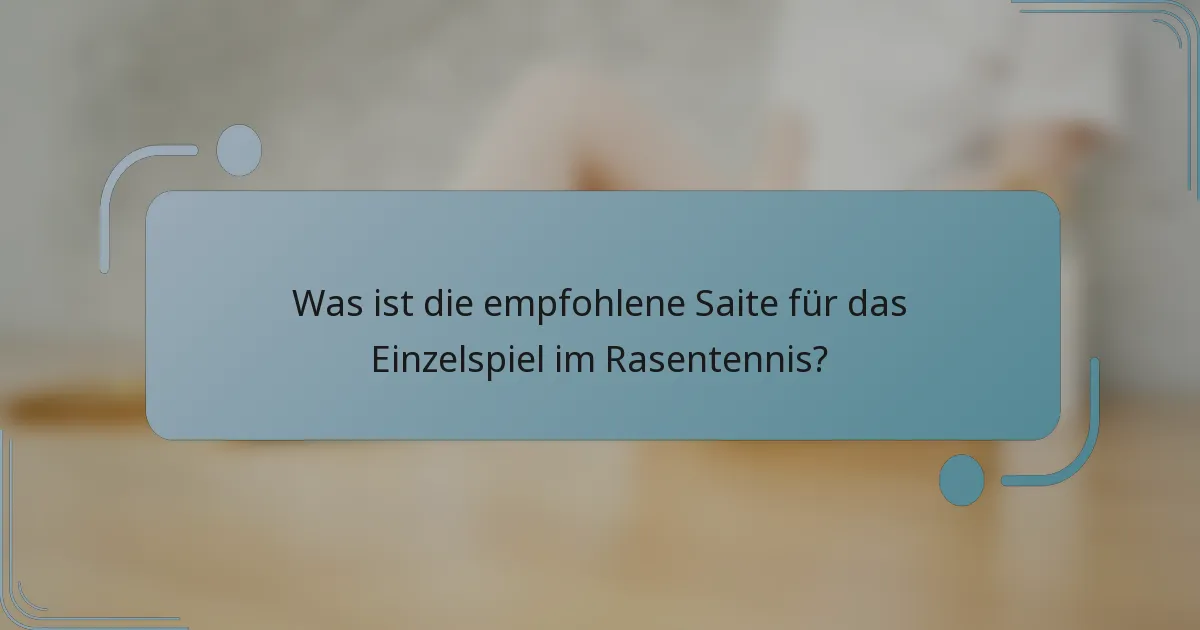 Was ist die empfohlene Saite für das Einzelspiel im Rasentennis?