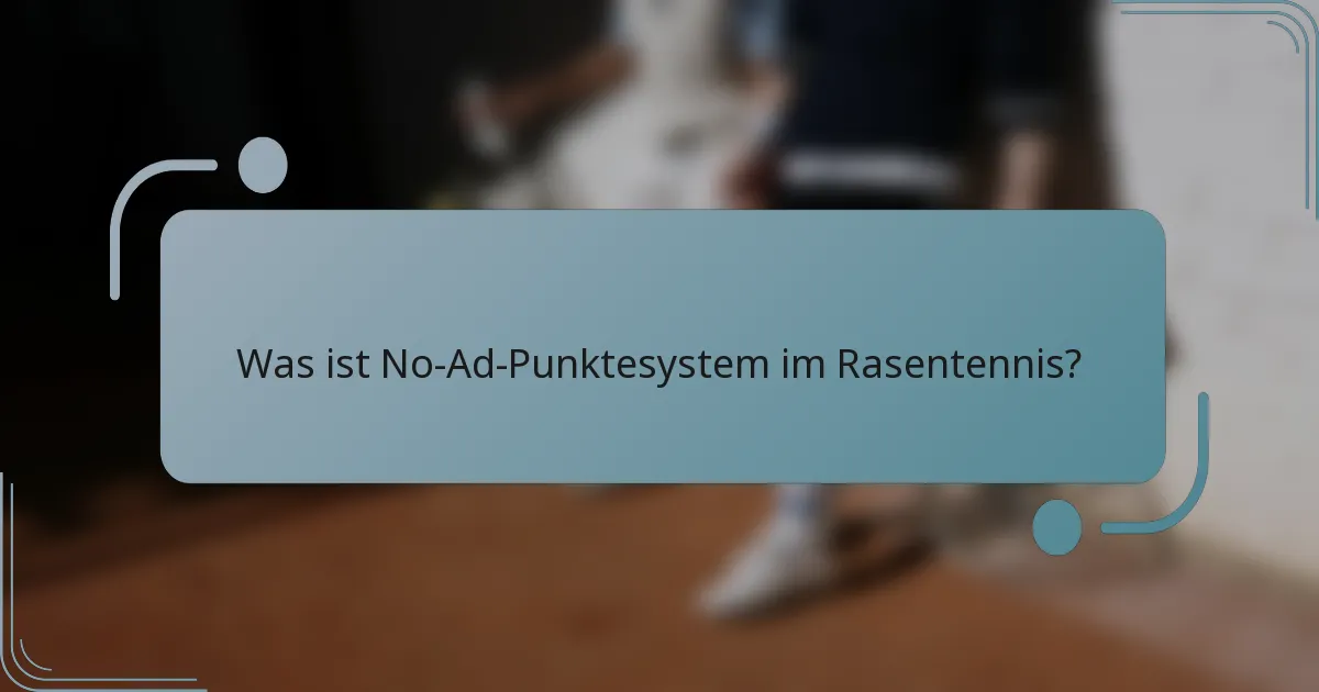 Was ist No-Ad-Punktesystem im Rasentennis?