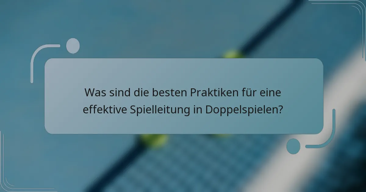 Was sind die besten Praktiken für eine effektive Spielleitung in Doppelspielen?