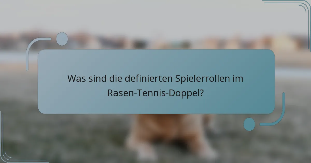 Was sind die definierten Spielerrollen im Rasen-Tennis-Doppel?