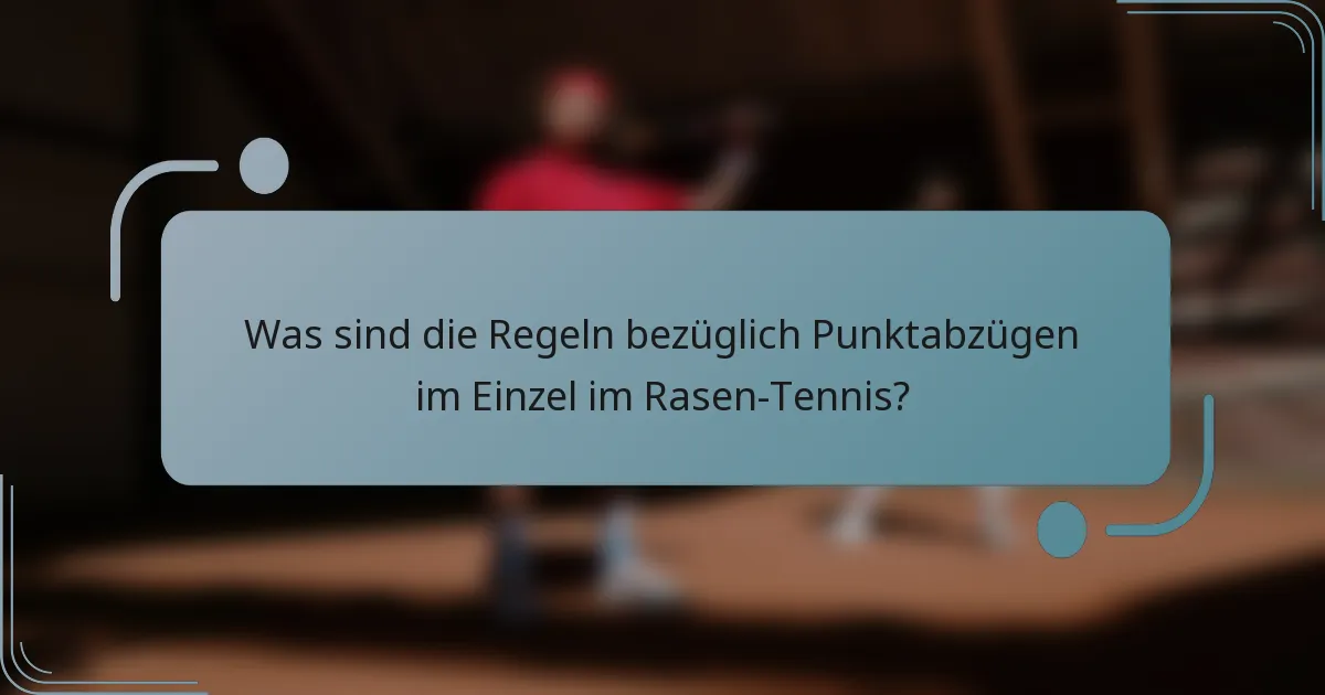 Was sind die Regeln bezüglich Punktabzügen im Einzel im Rasen-Tennis?