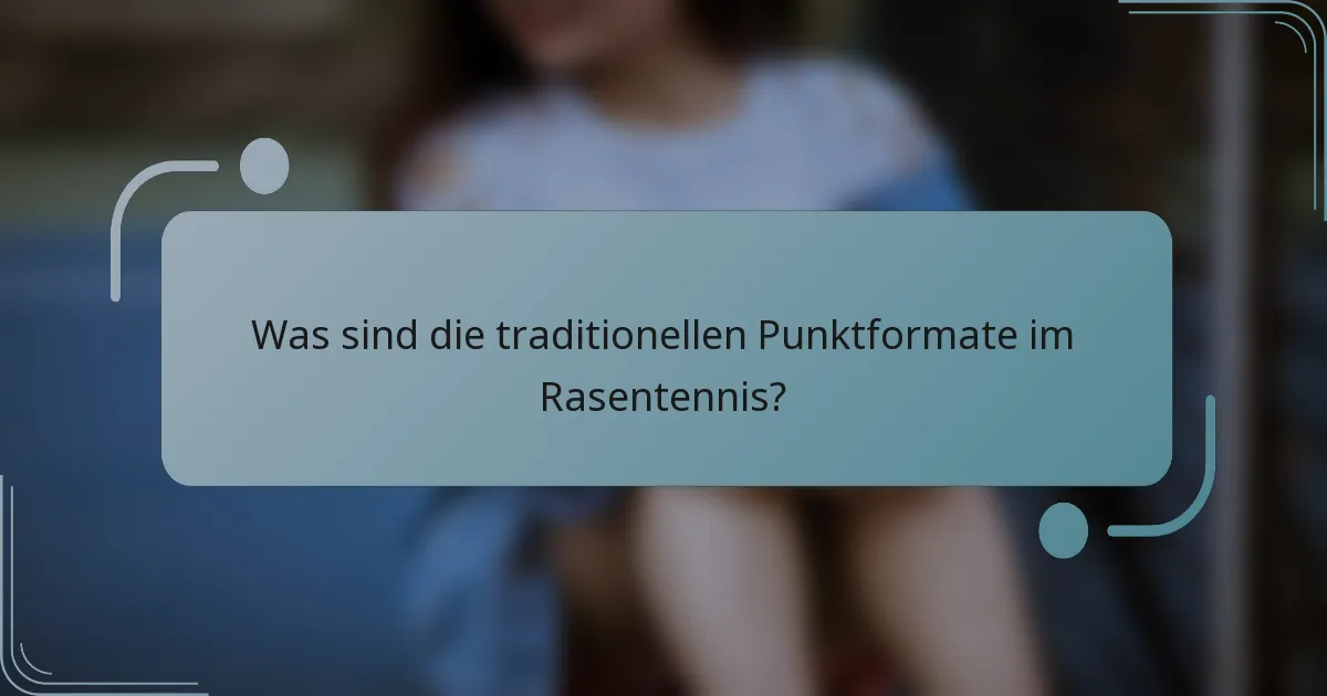 Was sind die traditionellen Punktformate im Rasentennis?