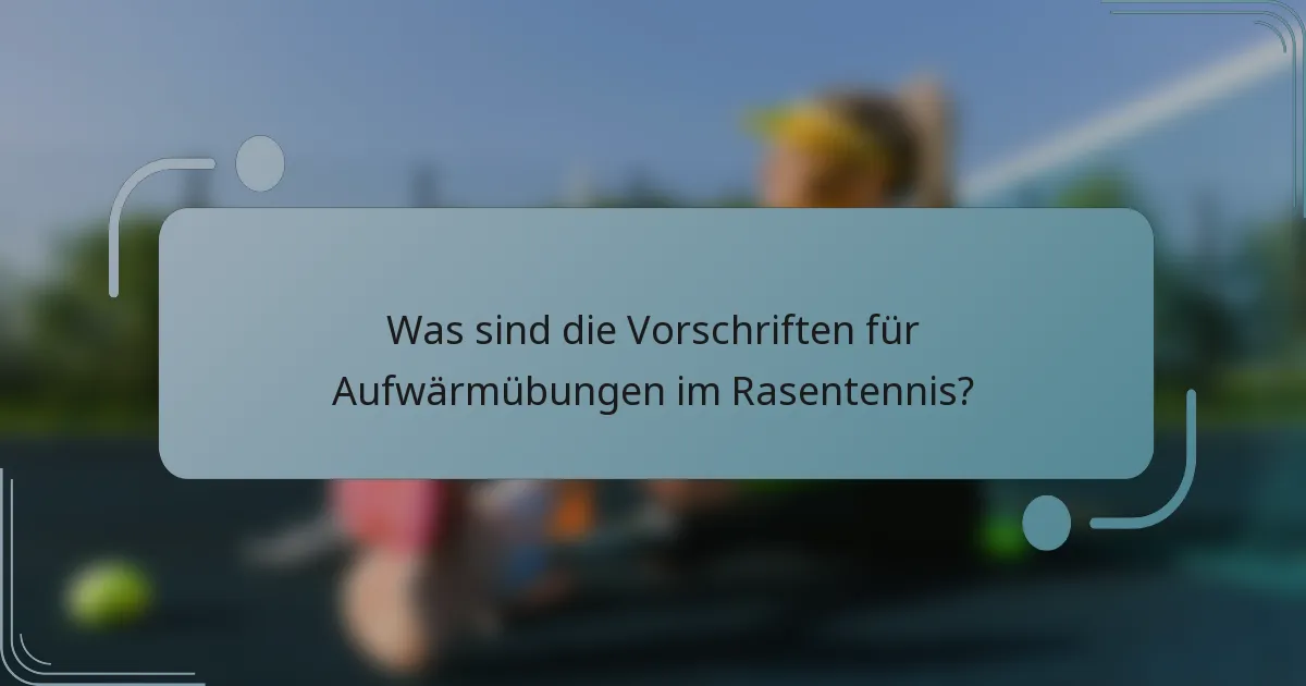 Was sind die Vorschriften für Aufwärmübungen im Rasentennis?