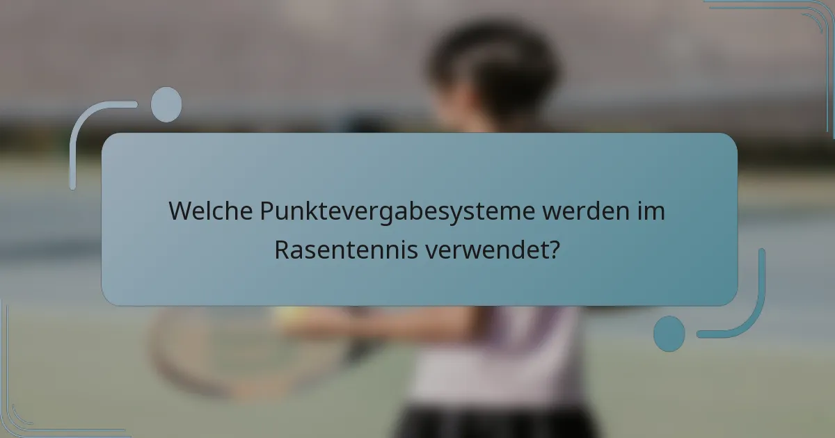Welche Punktevergabesysteme werden im Rasentennis verwendet?