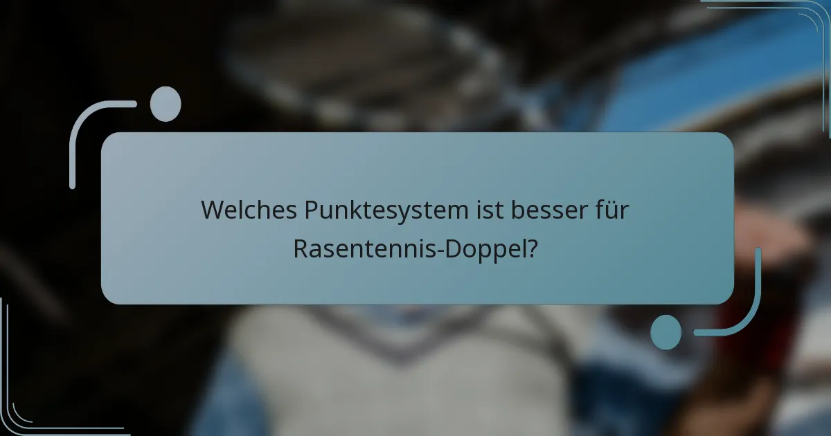 Welches Punktesystem ist besser für Rasentennis-Doppel?