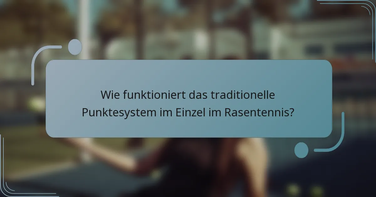 Wie funktioniert das traditionelle Punktesystem im Einzel im Rasentennis?