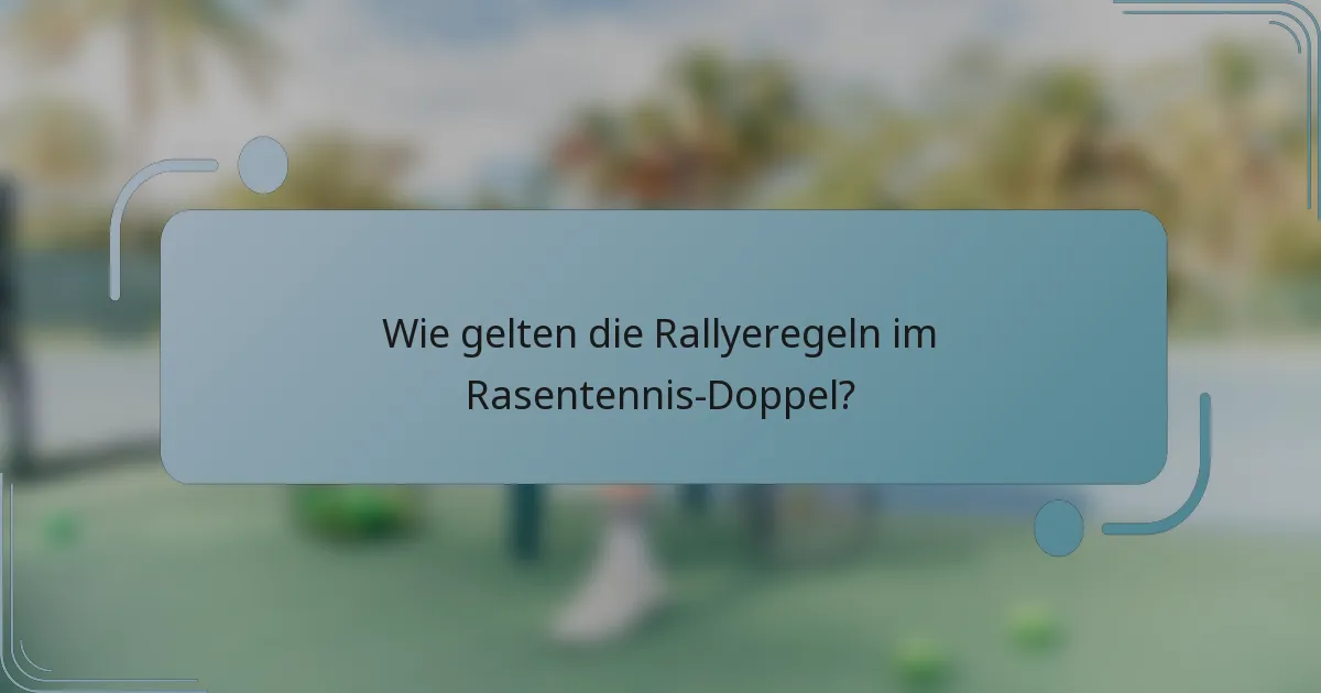 Wie gelten die Rallyeregeln im Rasentennis-Doppel?
