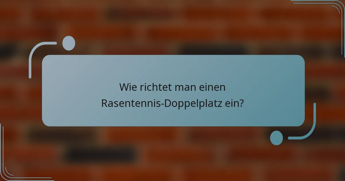 Wie richtet man einen Rasentennis-Doppelplatz ein?