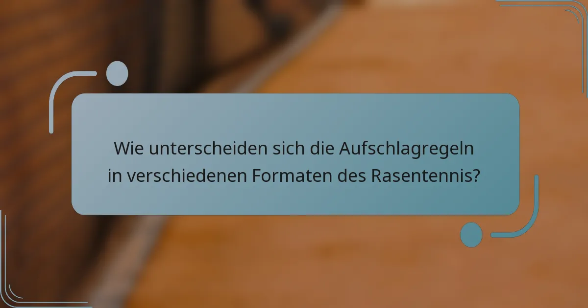 Wie unterscheiden sich die Aufschlagregeln in verschiedenen Formaten des Rasentennis?